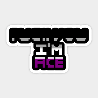 Fuck You I'm Ace Sticker